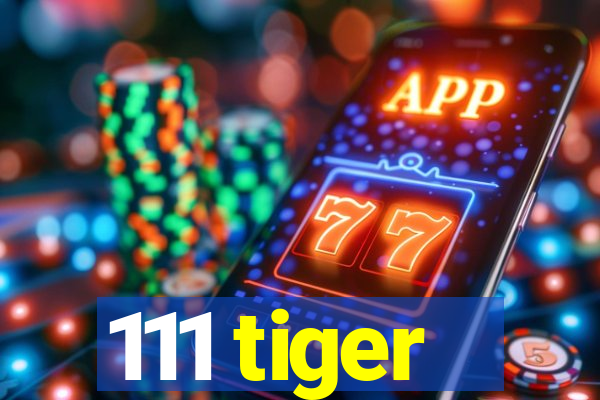 111 tiger